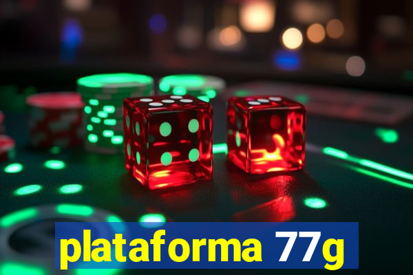 plataforma 77g